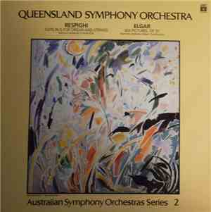 Respighi, Elgar / Queensland Symphony Orchestra - Suite In G For Organ And  ...