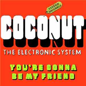 The Electronic System - Coconut / You're Gonna Be My Friend