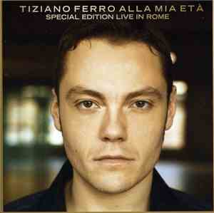 Tiziano Ferro - Alla Mia Età (Special Edition Live In Rome)