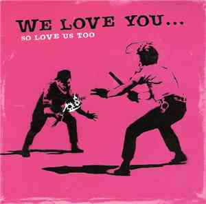 Various - We Love You... So Love Us Too