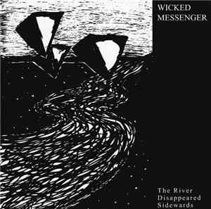 Wicked Messenger - The River Disappeared Sidewards