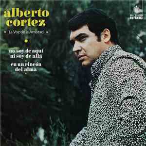 Alberto Cortez - No Soy De Aqui, Ni Soy De Alla
