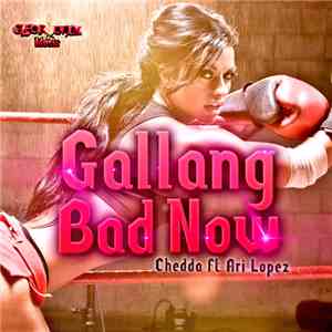 Chedda - Gallang Bad Now