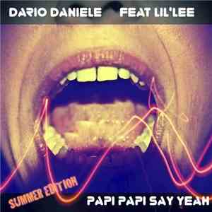 Dario Daniele / Mark Paper Feat. Lil' Lee - Papi Papi Say Yeah (Summer Edit ...