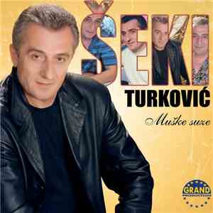Šeki Turković - Muške Suze