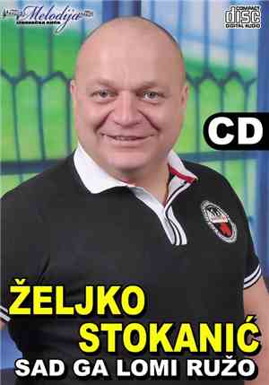 Željko Stokanić - Sad Ga Lomi Ružo