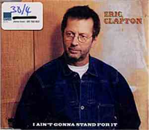 Eric Clapton - I Ain't Gonna Stand For It