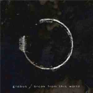 Globus  - Break From This World