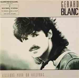 Gérard Blanc - Ailleurs Pour Un Ailleurs...