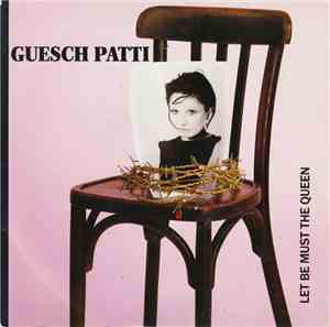 Guesch Patti - Let Be Must The Queen
