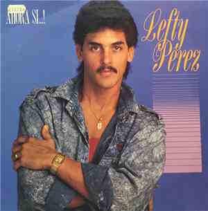 Lefty Perez - Ahora Si..!