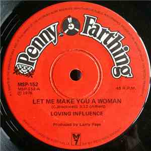 Loving Influence - Let Me Make You A Woman / I'm Hooked On You