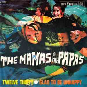 Mamas & The Papas, The - twelve thirty/glad to be unhappy