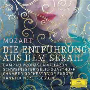 Mozart, Yannick Nézet-Séguin, The Chamber Orchestra Of Europe - Die Entführ ...