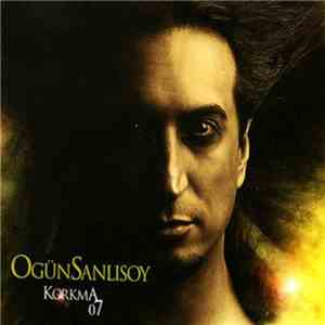 Ogün Sanlısoy - Korkma 07