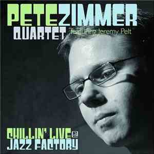 Pete Zimmer Quartet Featuring Jeremy Pelt - Chillin' Live @ Jazz Factory