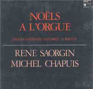 René Saorgin, Michel Chapuis - Noëls À L'Orgue (Daquin - Balbastre - Dandri ...