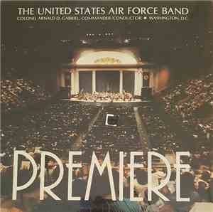The United States Air Force Band, Colonel Arnald D. Gabriel - Premiere