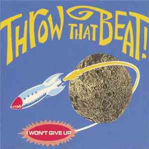 Throw That Beat! - I Won't Give Up
