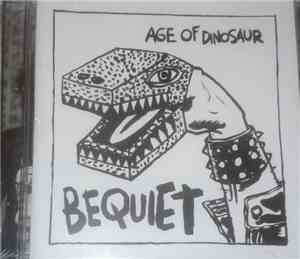 Bequiet - Age Of Dinosaur
