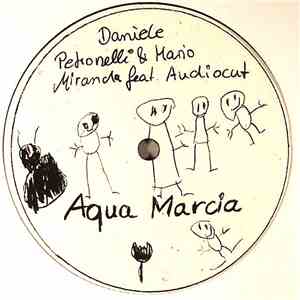 Daniele Petronelli & Mario Miranda feat. Audiocut - Aqua Marcia