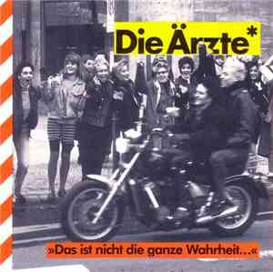 Die Ärzte - Das Ist Nicht Die Ganze Wahrheit...