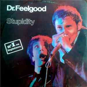 Dr. Feelgood - Stupidity