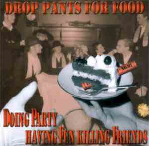 Drop Pants For Food - Doing Party Having Fun Killing Friends