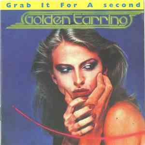 Golden Earring - Grab It For A Second