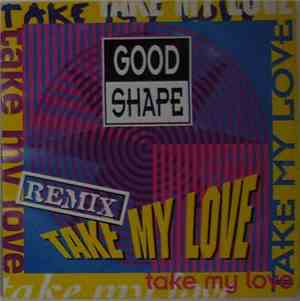 Good Shape - Take My Love (Remix)