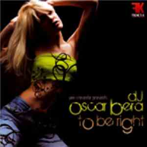 Javi Crecente presents DJ Oscar Bera - To Be Right