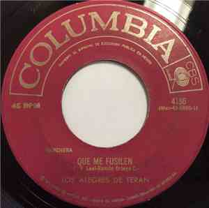 Los Alegres De Terán - Que Me Fusilen / Flor Del Rio