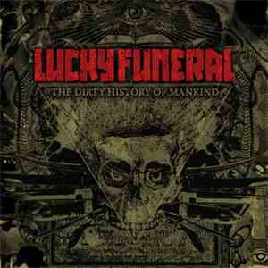 Lucky Funeral -  The Dirty History Of Mankind ‎