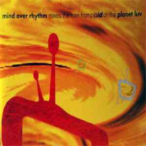 Mind Over Rhythm / Plaid - Mind Over Rhythm Meets The Men From Plaid On The ...