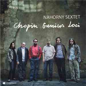 Nahorny Sextet - Chopin Genius Loci