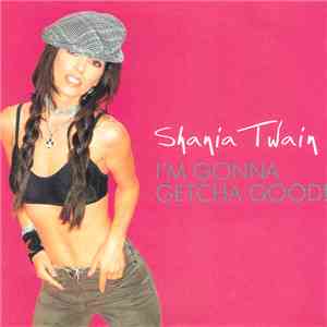 Shania Twain - I'm Gonna Getcha Good!