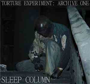 Sleep Column - Torture Experiment: Archive One
