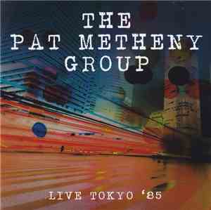 The Pat Metheny Group - Live Tokyo '85