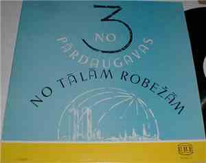 Trīs No Pārdaugavas - No Tālām Robežām