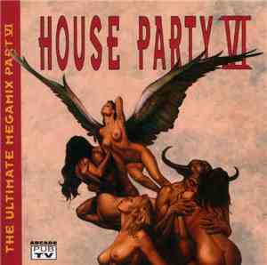 Various - House Party VI - The Ultimate Megamix Part VI