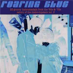 Various - Roaring Blue (20 Groovy Instrumentals From The '60s & '70s - Retu ...