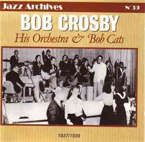 Bob Crosby And His Orchestra - 1937/1939