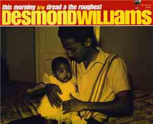 Desmond Williams - This Morning B/W Dread A The Roughest