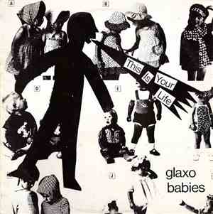 Glaxo Babies - This Is Your Life