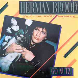 Herman Brood & His Wild Romance - Go Nutz