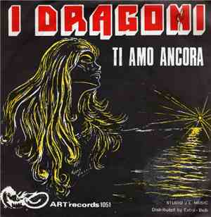 I Dragoni - Ti Amo Ancora