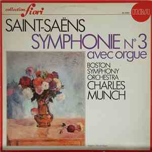 Saint-Saëns - Charles Munch, Boston Symphony Orchestra - Symphonie N° 3 Ave ...