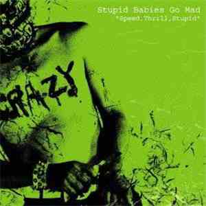 Stupid Babies Go Mad - Speed, Thrill, Stupid