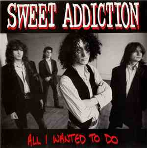 Sweet Addiction - All I Wanted To Do