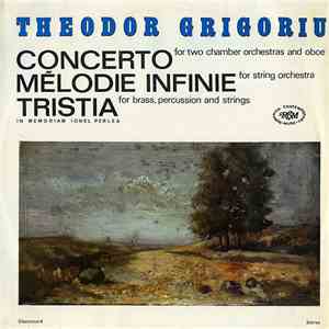 Theodor Grigoriu - Concerto / Mélodie Infinie / Tristia (In Memoriam Ionel  ...